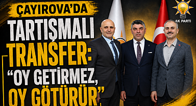 ÇAYIROVA'DA TARTIŞMALI TRANSFER: 