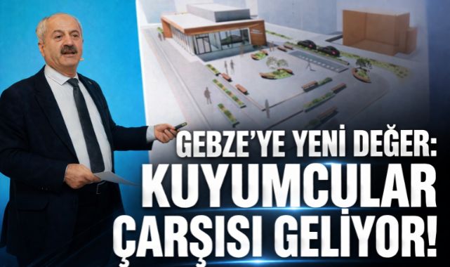 GEBZE'YE YENİ DEĞER: KUYUMCULAR ÇARŞISI GELİYOR!