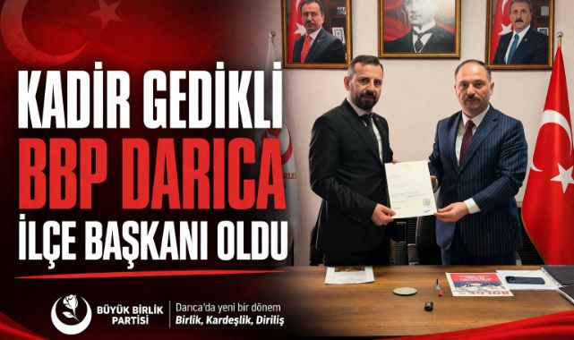 KADİR GEDİKLİ BBP DARICA İLÇE BAŞKANI OLDU