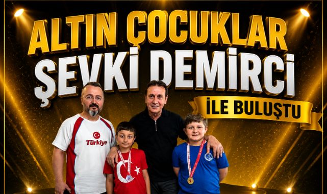 ALTIN ÇOCUKLAR ŞEVKİ DEMİRCİ İLE BULUŞTU