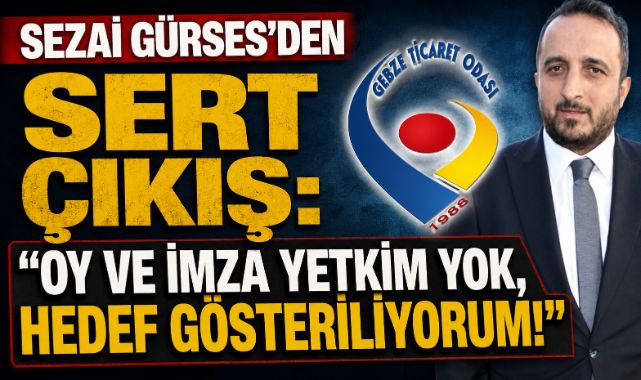SEZAİ GÜRSES'DEN SERT ÇIKIŞ: